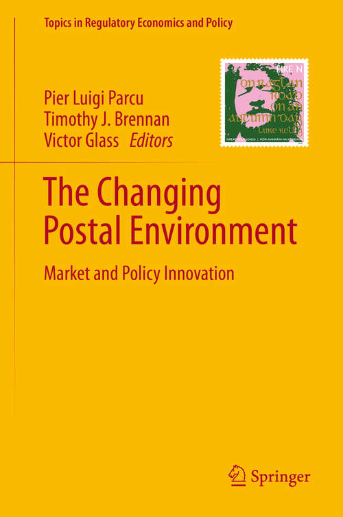 Book cover of The Changing Postal Environment: Market and Policy Innovation (1st ed. 2020) (Topics in Regulatory Economics and Policy)