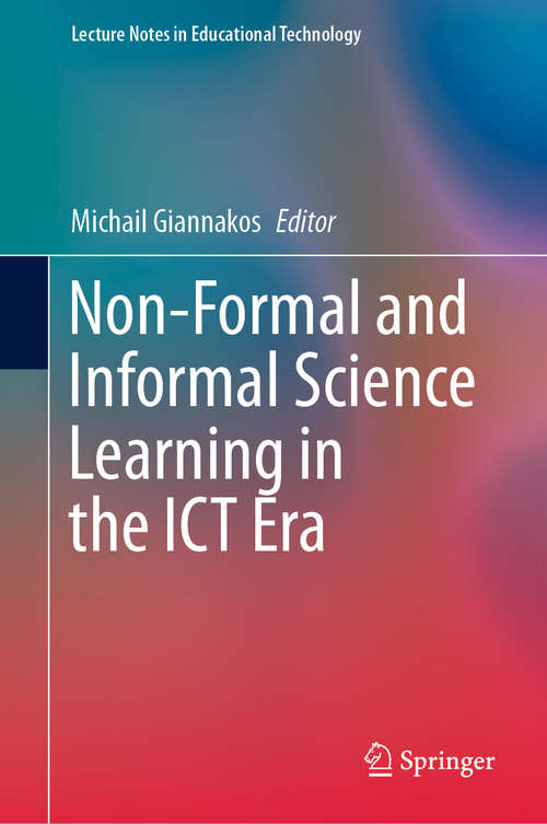 Book cover of Non-Formal and Informal Science Learning in the ICT Era (1st ed. 2020) (Lecture Notes in Educational Technology)