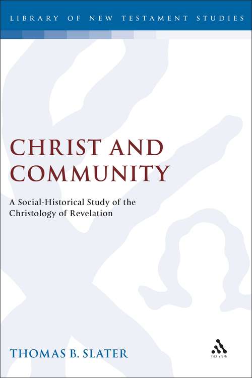 Book cover of Christ and Community: A Socio-Historical Study of the Christology of Revelation (The Library of New Testament Studies #178)