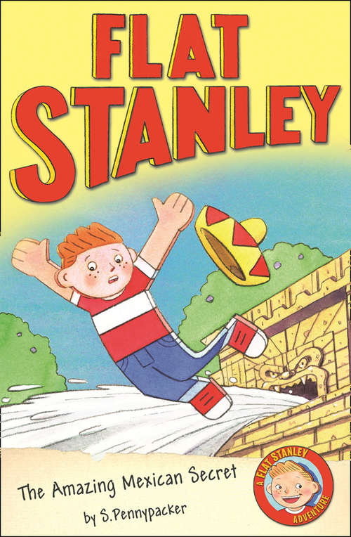 Book cover of The Amazing Mexican Secret (Flat Stanley)