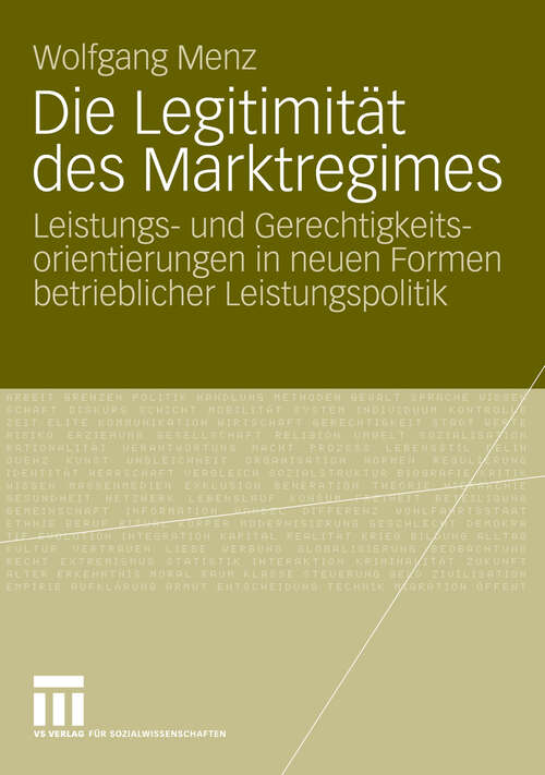 Book cover of Die Legitimität des Marktregimes: Leistungs- und Gerechtigkeitsorientierungen in neuen Formen betrieblicher Leistungspolitik (2009)