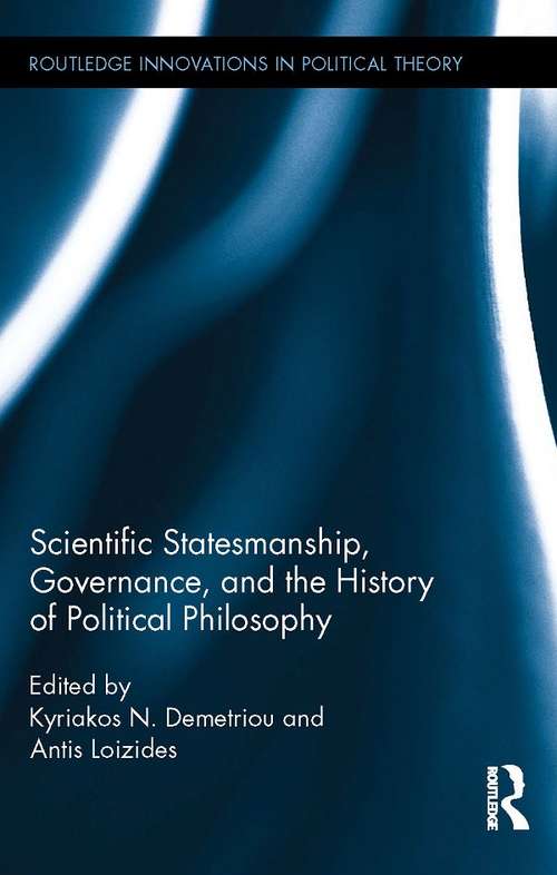 Book cover of Scientific Statesmanship, Governance and the History of Political Philosophy (Routledge Innovations in Political Theory #61)