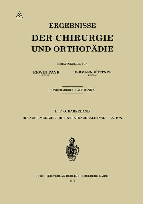 Book cover of Die Auer-Meltzersche intratracheale Insufflation (1918) (Ergebnisse der Chirurgie und Orthopädie)