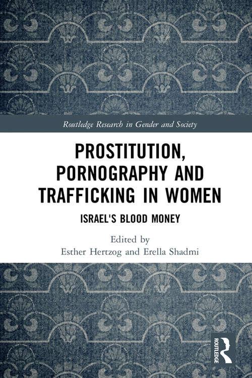 Book cover of Prostitution, Pornography and Trafficking in Women: Israel's Blood Money (Routledge Research in Gender and Society)