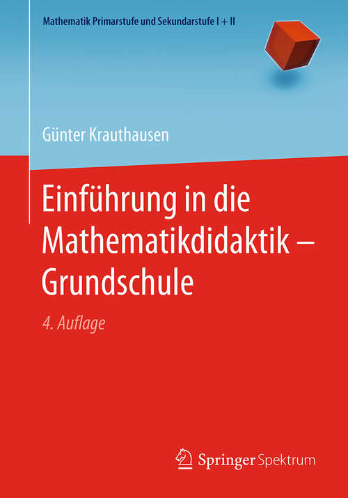 Book cover of Einführung in die Mathematikdidaktik – Grundschule (4. Aufl. 2018) (Mathematik Primarstufe und Sekundarstufe I + II)