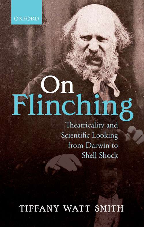 Book cover of On Flinching: Theatricality And Scientific Looking From Darwin To Shell Shock