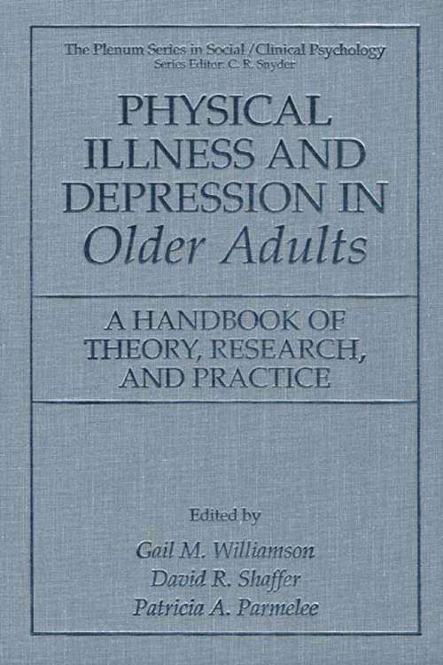 Book cover of Physical Illness and Depression in Older Adults: A Handbook of Theory, Research, and Practice (2000) (The Springer Series in Social Clinical Psychology)