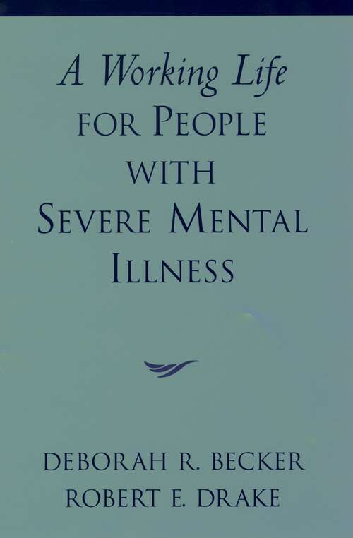Book cover of A Working Life for People with Severe Mental Illness (Innovations in Practice and Service Delivery with Vulnerable Populations)