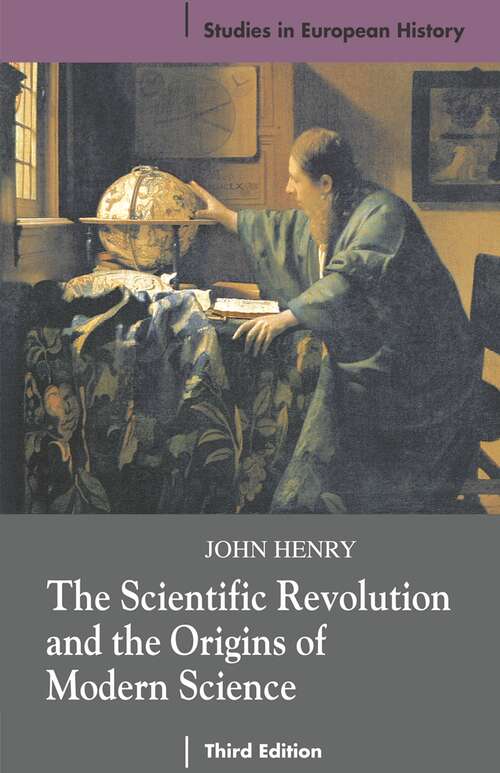 Book cover of The Scientific Revolution and the Origins of Modern Science: Studies In European History (3rd ed. 2008) (Studies in European History)