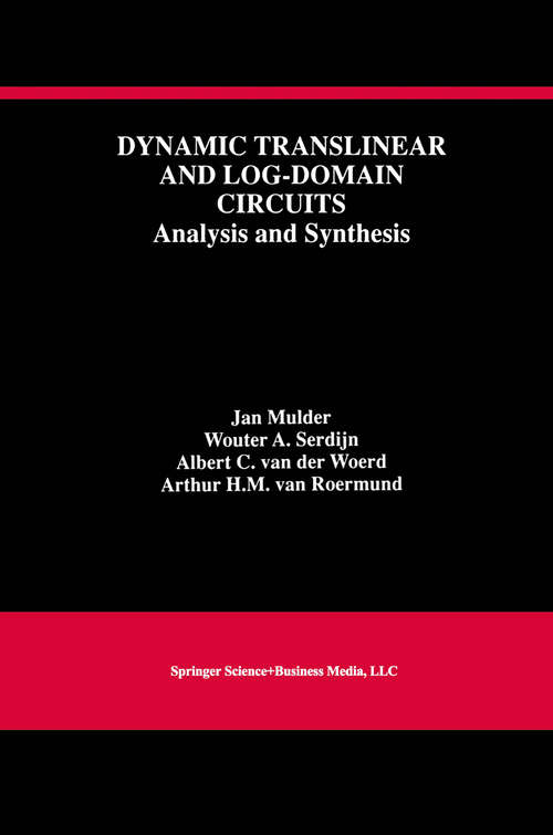 Book cover of Dynamic Translinear and Log-Domain Circuits: Analysis and Synthesis (1999) (The Springer International Series in Engineering and Computer Science #481)