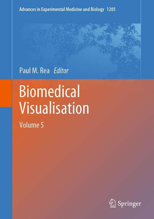 Book cover of Biomedical Visualisation: Volume 5 (1st ed. 2019) (Advances in Experimental Medicine and Biology #1205)