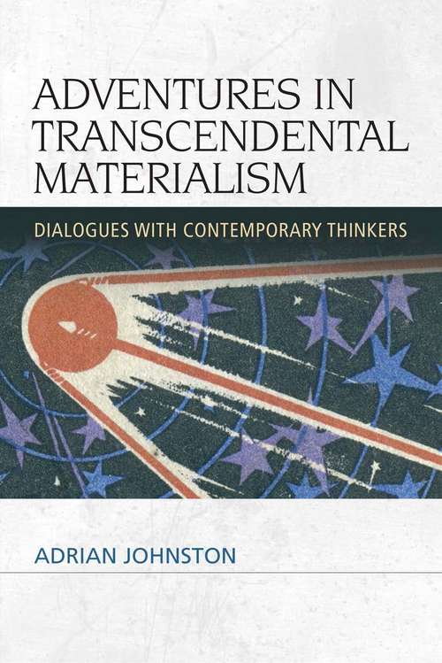 Book cover of Adventures in Transcendental Materialism: Dialogues with Contemporary Thinkers (Speculative Realism)