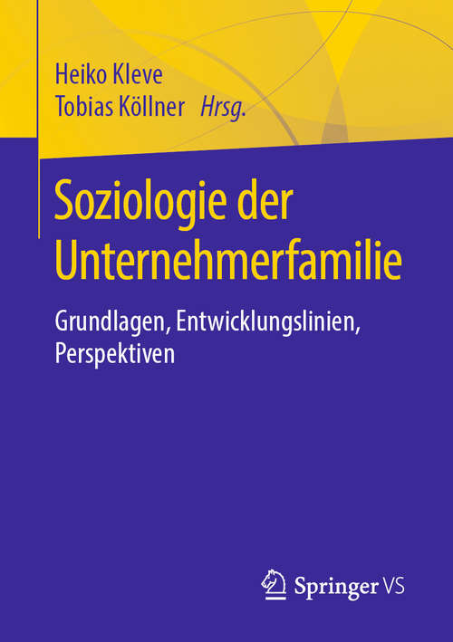 Book cover of Soziologie der Unternehmerfamilie: Grundlagen, Entwicklungslinien, Perspektiven (1. Aufl. 2019)