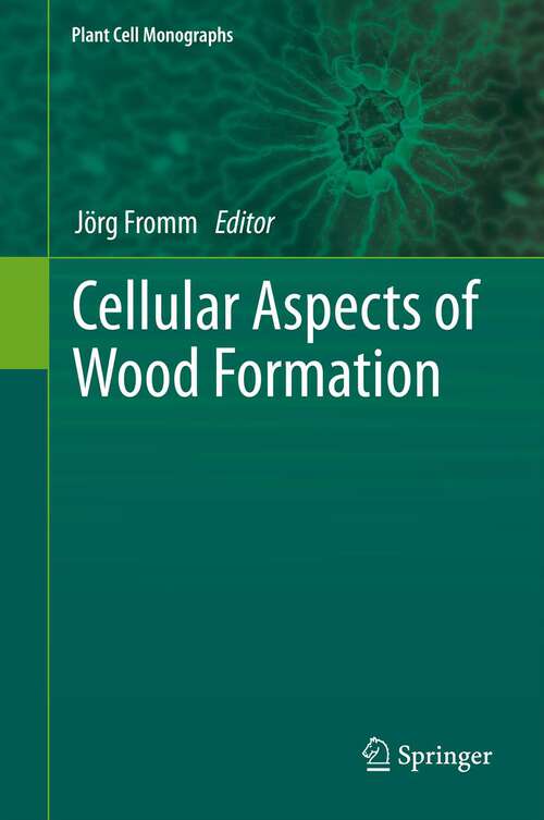 Book cover of Cellular Aspects of Wood Formation (2013) (Plant Cell Monographs #20)