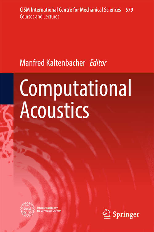 Book cover of Computational Acoustics (CISM International Centre for Mechanical Sciences #579)