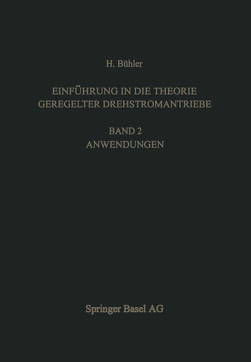 Book cover of Einführung in die Theorie Geregelter Drehstromantriebe: Band 2. Anwendungen (1977) (Lehrbücher der Elektrotechnik #7)