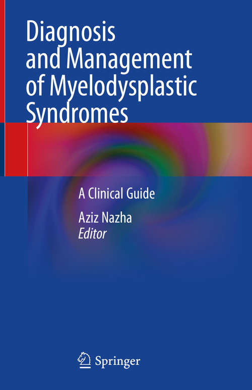 Book cover of Diagnosis and Management of Myelodysplastic Syndromes: A Clinical Guide (1st ed. 2020)