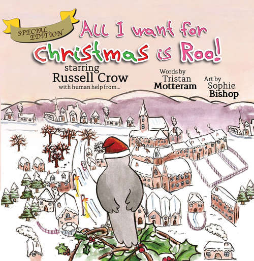 Book cover of All I want for Christmas is Roo!: (Extended Special Edition) (Starring Russell Crow)