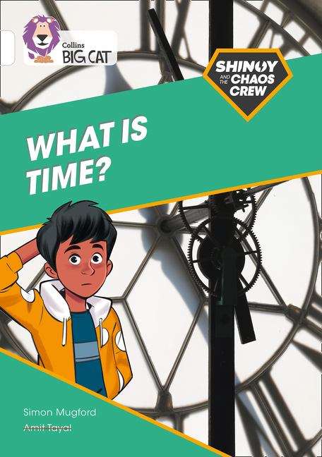 Book cover of Shinoy And The Chaos Crew: What Is Time?: Band 10/white (collins Big Cat) (PDF) (Collins Big Cat Ser.)