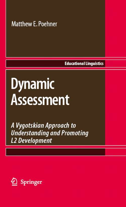 Book cover of Dynamic Assessment: A Vygotskian Approach to Understanding and Promoting L2 Development (2008) (Educational Linguistics #9)