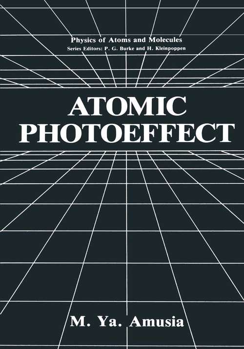 Book cover of Atomic Photoeffect (1990) (Physics of Atoms and Molecules)