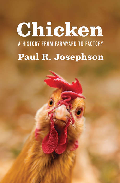 Book cover of Chicken: A History from Farmyard to Factory (Environmental History)