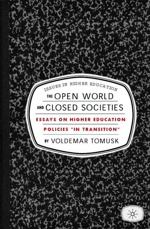 Book cover of The Open World and Closed Societies: Essays on Higher Education Policies "in Transition" (2004) (Issues in Higher Education)