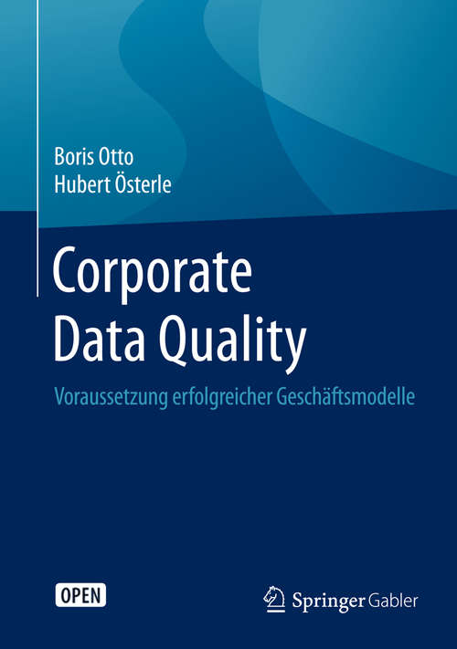 Book cover of Corporate Data Quality: Voraussetzung erfolgreicher Geschäftsmodelle (1. Aufl. 2016)