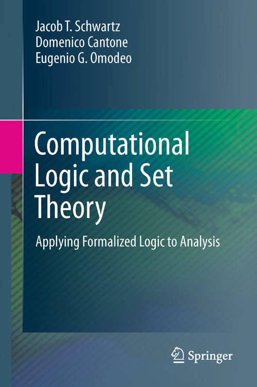 Book cover of Computational Logic and Set Theory: Applying Formalized Logic to Analysis (2011)