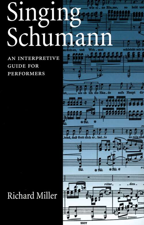 Book cover of Singing Schumann: An Interpretive Guide for Performers