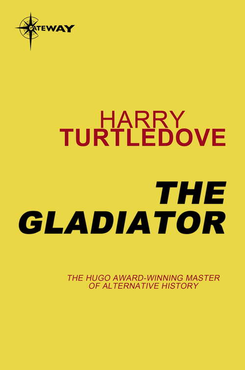 Book cover of The Gladiator: A Novel Of Crosstime Traffic (Crosstime Traffic #5)