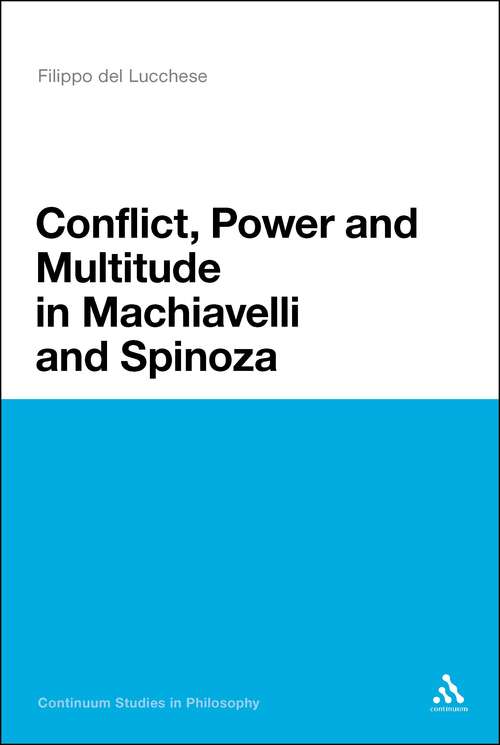 Book cover of Conflict, Power, and Multitude in Machiavelli and Spinoza: Tumult and Indignation (Continuum Studies in Philosophy)