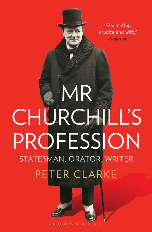 Book cover of Mr Churchill's Profession: Statesman, Orator, Writer