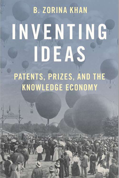 Book cover of INVENTING IDEAS C: Patents, Prizes, and the Knowledge Economy