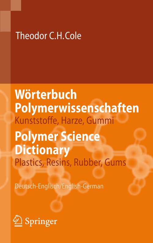 Book cover of Wörterbuch Polymerwissenschaften/Polymer Science Dictionary: Kunststoffe, Harze, Gummi/Plastics, Resins, Rubber, Gums, Deutsch-Englisch/English-German (2006)