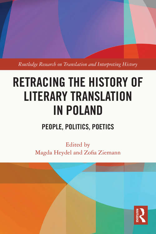 Book cover of Retracing the History of Literary Translation in Poland: People, Politics, Poetics (Routledge Research on Translation and Interpreting History)