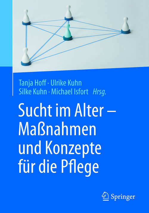 Book cover of Sucht im Alter – Maßnahmen und Konzepte für die Pflege (1. Aufl. 2017)