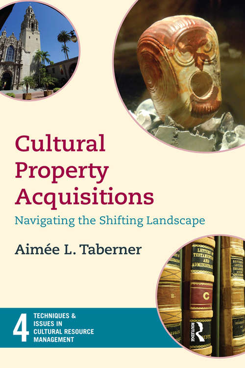 Book cover of Cultural Property Acquisitions: Navigating the Shifting Landscape (Techniques & Issues in Cultural Resource Management)