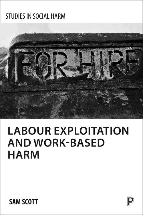 Book cover of Labour exploitation and work-based harm (Studies in social harm)