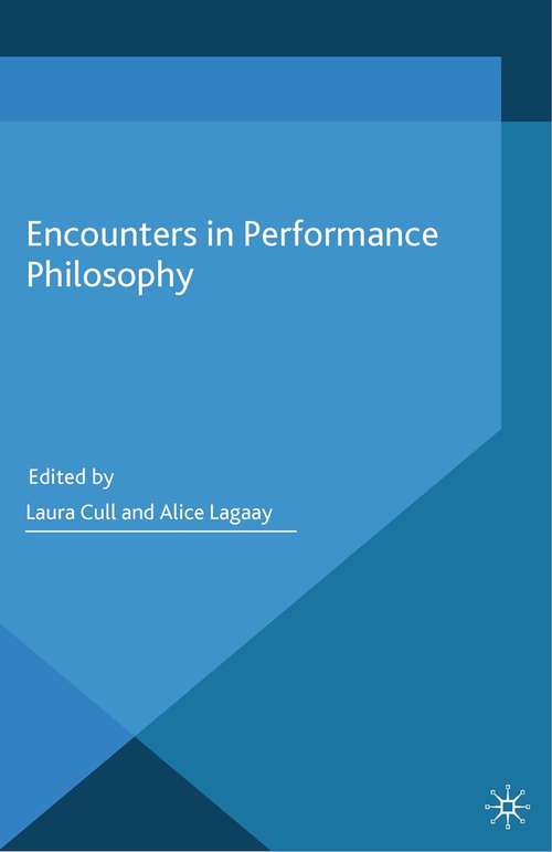 Book cover of Encounters in Performance Philosophy: Theatre, Performativity And The Practice Of Theory (2014) (Performance Philosophy)