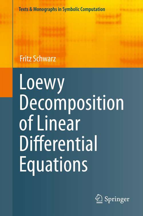 Book cover of Loewy Decomposition of Linear Differential Equations (2012) (Texts & Monographs in Symbolic Computation)
