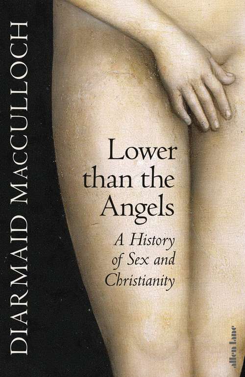 Book cover of Lower than the Angels: A History of Sex and Christianity