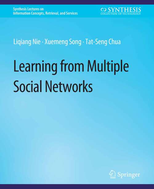 Book cover of Learning from Multiple Social Networks (Synthesis Lectures on Information Concepts, Retrieval, and Services)