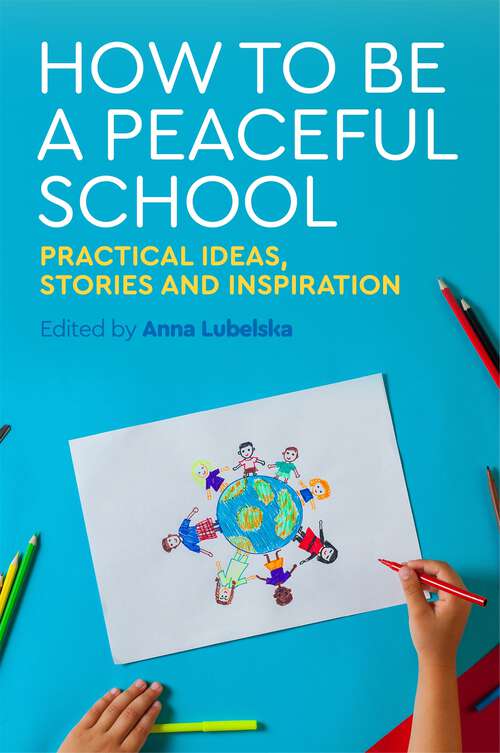 Book cover of How to Be a Peaceful School: Practical Ideas, Stories and Inspiration