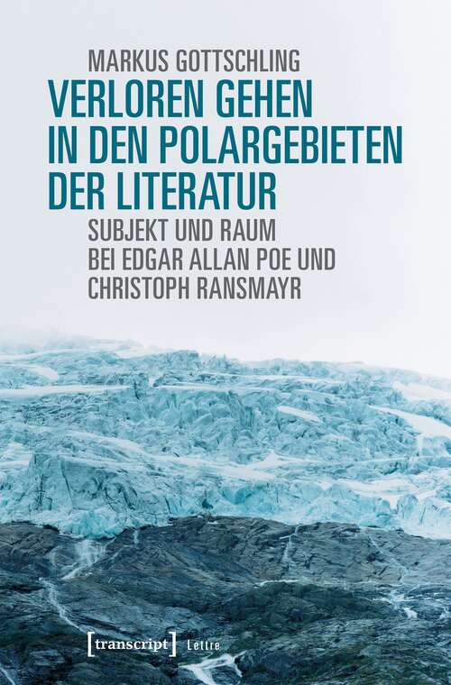 Book cover of Verloren Gehen in den Polargebieten der Literatur: Subjekt und Raum bei Edgar Allan Poe und Christoph Ransmayr (Lettre)