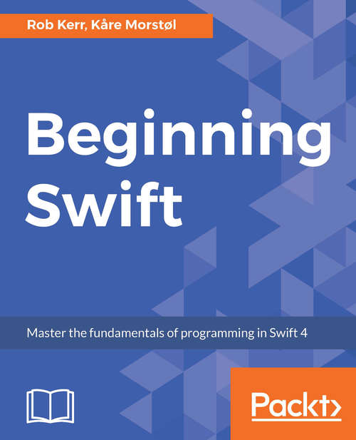 Book cover of Beginning Swift: Master the fundamentals of programming in Swift 4