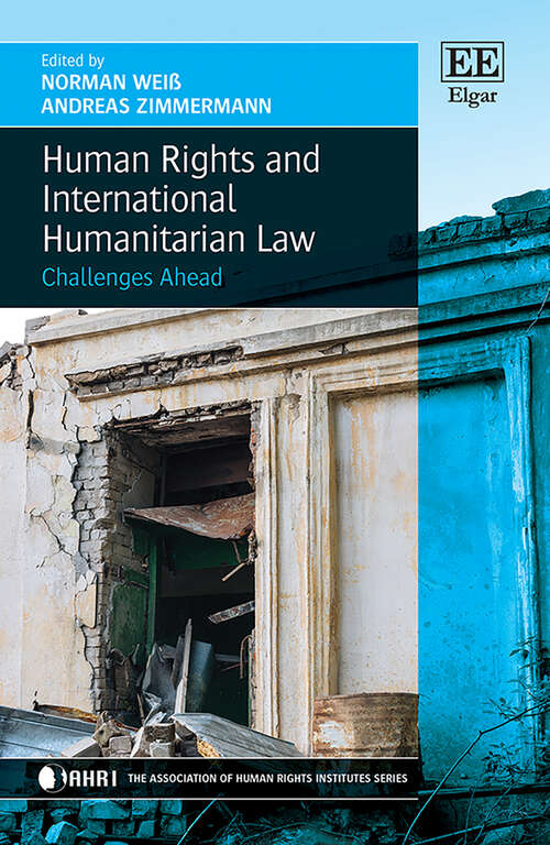 Book cover of Human Rights and International Humanitarian Law: Challenges Ahead (The Association of Human Rights Institutes series)