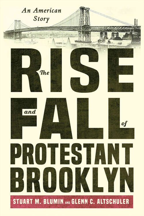 Book cover of The Rise and Fall of Protestant Brooklyn: An American Story