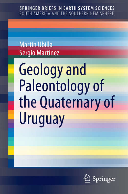 Book cover of Geology and Paleontology of the Quaternary of Uruguay (1st ed. 2016) (SpringerBriefs in Earth System Sciences)