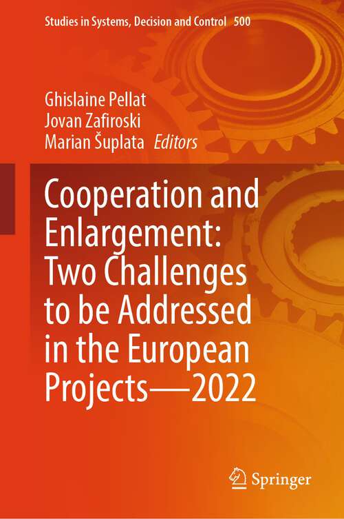 Book cover of Cooperation and Enlargement: Two Challenges to be Addressed in the European Projects—2022 (1st ed. 2024) (Studies in Systems, Decision and Control #500)